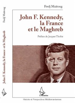 John F. Kennedy, la France et le Maghreb (eBook, PDF) John F. Kennedy, la France et le Maghreb (eBook, PDF)