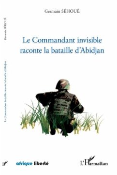 Le Commandant invisible raconte la bataille d'Abidjan (eBook, PDF)