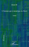 Homme qui n'aimait pas les fleurs L' (eBook, ePUB) Homme qui n'aimait pas les fleurs L' (eBook, ePUB)