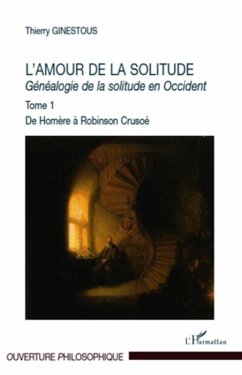 L'amour de la solitude - genealogie de la solitude en occide (eBook, ePUB) - Thierry Ginestous, Thierry Ginestous
