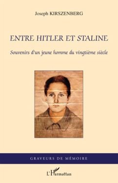 Entre hitler et staline - souvenirs d'un jeune homme du ving (eBook, ePUB) - Joseph Kirszenberg, Joseph Kirszenberg