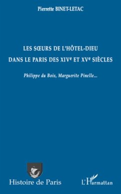 Soeurs de l'Hotel-Dieu dans le Paris des XIVe et XVe siec... (eBook, ePUB) - Pierrette Binet-Letac, Pierrette Binet-Letac