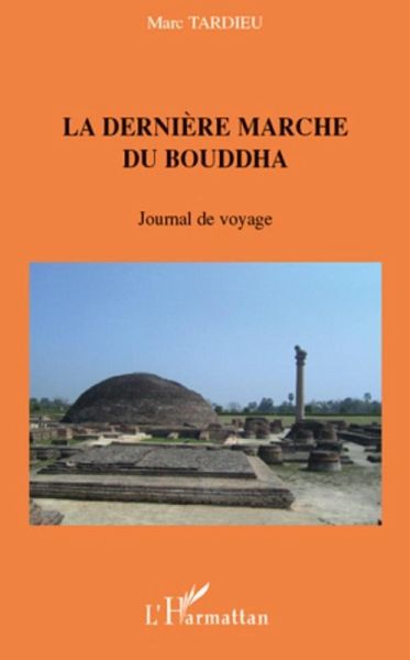 La derniEre marche du bouddha - journal de voyage (eBook, ePUB) La derniEre marche du bouddha - journal de voyage (eBook, ePUB)