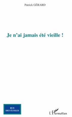 Je n'ai jamais ete vieille ! (eBook, ePUB) - Patrick Gerard, Patrick Gerard