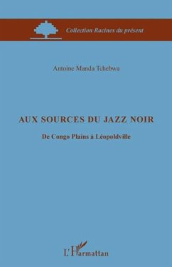 Aux sources du jazz noir - du congo plains a leopoldville (eBook, PDF)