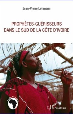 ProphEtes-guerisseurs dans le sud de la cOte d'ivoire (eBook, PDF) - Jean-Pierre Lehmann