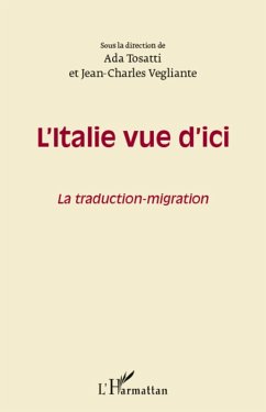 L'italie vue d'ici - la traduction-migra (eBook, ePUB) - Sous la direction de Ada Tosat, Sous la direction de Ada Tosat