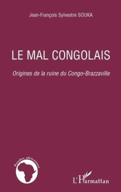 Le mal congolais - origines de la ruine du congo-brazzaville (eBook, PDF) - Jean