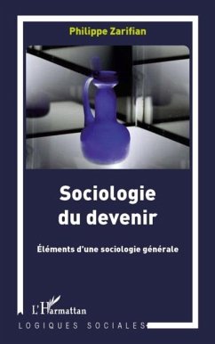 Sociologie du devenir - elements d'une sociologie generale (eBook, PDF) Sociologie du devenir - elements d'une sociologie generale (eBook, PDF)