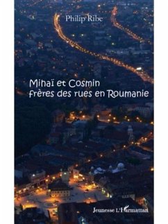 Mihai et Cosmin freres des rues en Roumanie (eBook, PDF) - Philip Ribe