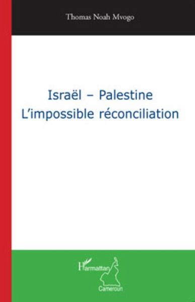 IsraEl - palestine - l'impossible reconciliation (eBook, ePUB) IsraEl - palestine - l'impossible reconciliation (eBook, ePUB)