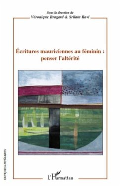 Ecritures mauriciennes au feminin : penser l'alterite (eBook, PDF) - Srilata Ravi