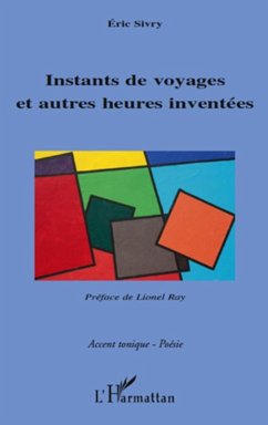 Instants de voyages et autres heures inventees (eBook, ePUB) - Eric Sivry, Eric Sivry