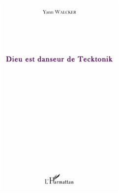 Dieu est danseur de tecktonik (eBook, ePUB) - Yann Walcker, Yann Walcker