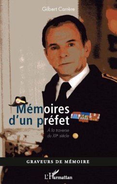 Memoires d'un prefet - a la traverse du xxeme siecle (eBook, PDF) Memoires d'un prefet - a la traverse du xxeme siecle (eBook, PDF)