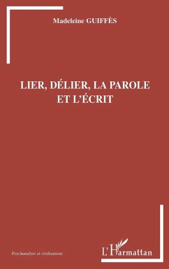 Lier, delier, la parole et l'ecrit (eBook, ePUB) Lier, delier, la parole et l'ecrit (eBook, ePUB)