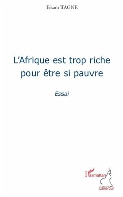 L'afrique est trop riche pour Etre si pauvre - essai (eBook, PDF) - Tekam Tagne