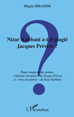 Nizar kabbani a-t-il plagie jacques prevert ? - etude compar (eBook, ePUB) - Magda Ibrahim, Magda Ibrahim