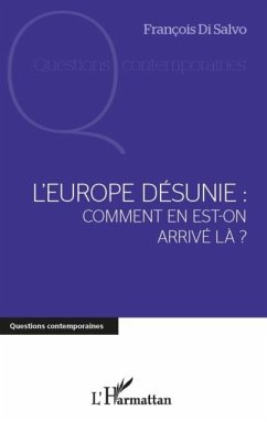L'europe desunie : comment en est-on arrive lA ? (eBook, PDF) - Francois Di Salvo