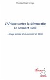 L'afrique contre la democratie - le serment viole - l'image (eBook, ePUB)