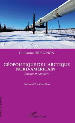 Geopolitique de l'arctique nord-americain : enjeux et pouvoi (eBook, ePUB) - Guillaume Breugnon