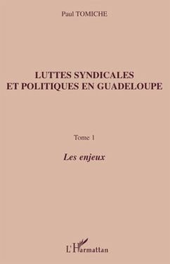 Luttes syndicales et politiques en guadeloupe - tome 1 - les (eBook, ePUB)