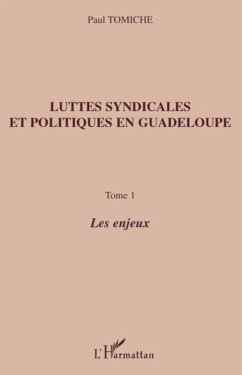 Luttes syndicales et politiques en guadeloupe - tome 1 - les (eBook, ePUB) Luttes syndicales et politiques en guadeloupe - tome 1 - les (eBook, ePUB)