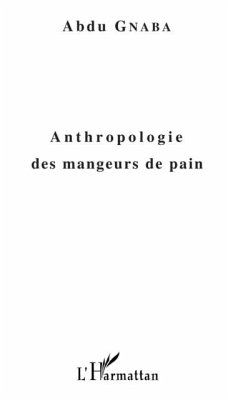 Anthropologie des mangeurs de pain (eBook, PDF) Anthropologie des mangeurs de pain (eBook, PDF)