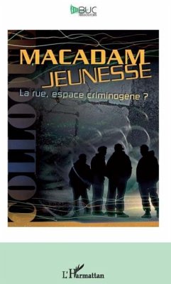 Macadam jeunesse : La rue, espace criminogene ? (eBook, PDF)