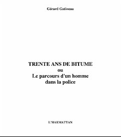 30 ans de bitume ou Le parcours d'un homme dans la police (eBook, ePUB) - Gerard Gatineau