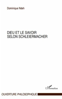 Dieu et le savoir selon Schleiermacher (eBook, ePUB) - Dominique Ndeh, Dominique Ndeh