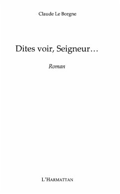 Dites-voir, seigneur... - roman (eBook, ePUB)