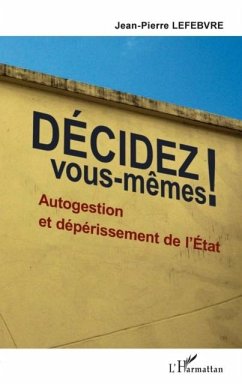Decidez vous-memes ! - autogestion et deperissement de l'Etat (eBook, PDF)