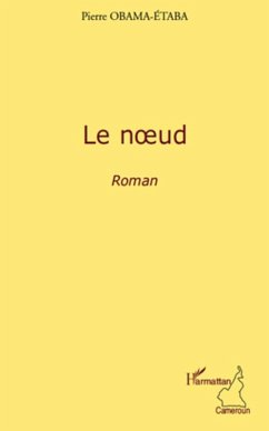 Le noeud - roman (eBook, ePUB) - Pierre Obama, Pierre Obama