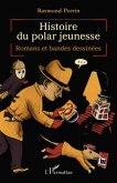 Histoire du polar jeunesse - romans et bandes dessinees (eBook, ePUB) Histoire du polar jeunesse - romans et bandes dessinees (eBook, ePUB)