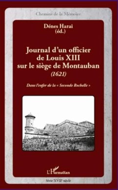 Journal d'un officier de LouisXIII sur le siege de Montauban (eBook, PDF) - Denes Harai