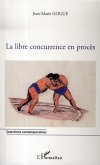 Libre concurrence en proces la (eBook, ePUB) Libre concurrence en proces la (eBook, ePUB)