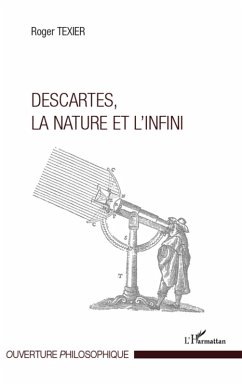 Descartes, la nature et l'infini (eBook, ePUB) - Roger Texier, Roger Texier