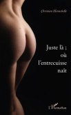 Juste la ou l'entrecuisse nait (eBook, ePUB)