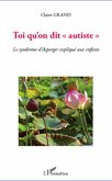 Toi qu'on dit "e;autiste"e; - le syndrome d'asperger explique au (eBook, ePUB) Toi qu'on dit "e;autiste"e; - le syndrome d'asperger explique au (eBook, ePUB)