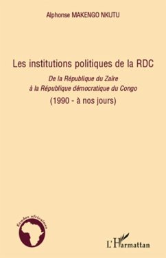 Les institutions politiques de la rdc - de la republique du (eBook, ePUB) - Alphonse Makengo Nkutu, Alphonse Makengo Nkutu