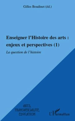 Enseigner l'histoire des arts : enjeux et perspectives (1) - (eBook, ePUB) - Gilles Boudinet, Gilles Boudinet