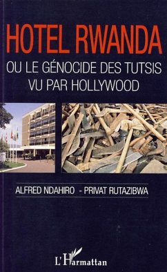 Hotel Rwanda ou le genocide des tutsis vu par Hollywood (eBook, ePUB)