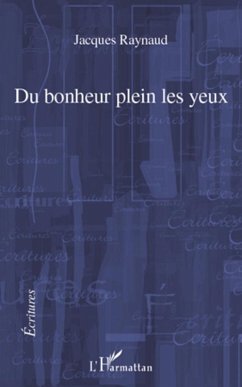 Du bonheur plein les yeux (eBook, ePUB) - Jacques Raynaud, Jacques Raynaud