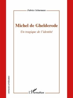 Michel de ghelderode - un tragique de l'identite (eBook, PDF) Michel de ghelderode - un tragique de l'identite (eBook, PDF)