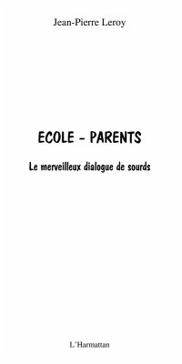 Ecole - parents - le merveilleux dialogue de sourds ! (eBook, ePUB)
