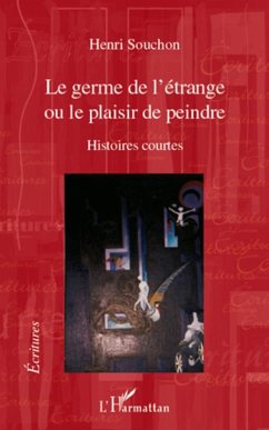 Le germe de l'etrange - ou le plaisir de peindre - histoires (eBook, ePUB) - Henri Souchon, Henri Souchon