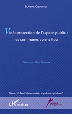 Videoprotection de l'espace publique : les communes voient f (eBook, ePUB) - Blandine Carpentier, Blandine Carpentier