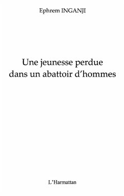 Cover Une jeunesse perdue dans un abattoir d'hommes - rwanda, un v (eBook, ePUB)