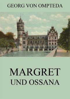 Margret und Ossana (eBook, ePUB) - Ompteda, Georg von